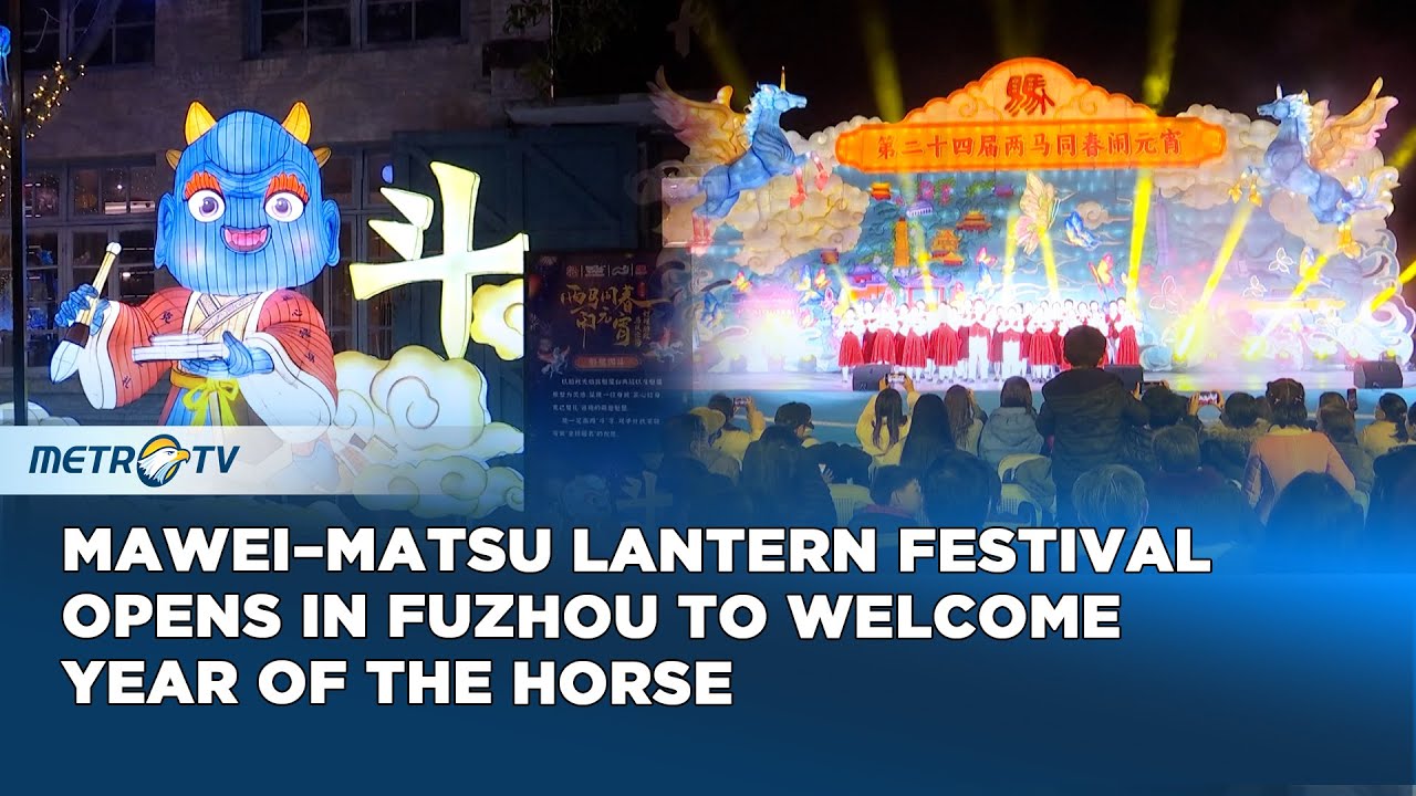 Cross Strait Mawei–Matsu Lantern Festival Bridges Cultures in Fuzhou