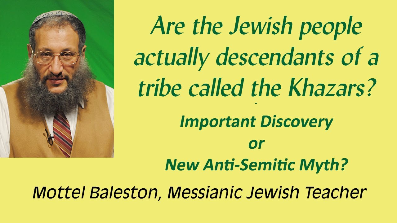 Are Jews actually descendants of a Khazar Tribe? Myth or Fact? - Mottel Baleston, Messianic Teacher