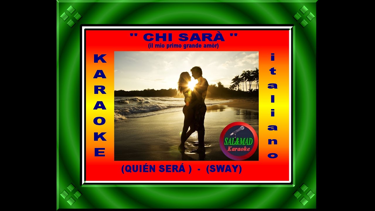 CHI SARÀ (Il mio primo grande amor) – (QUIÉN SERÁ) - KARAOKE