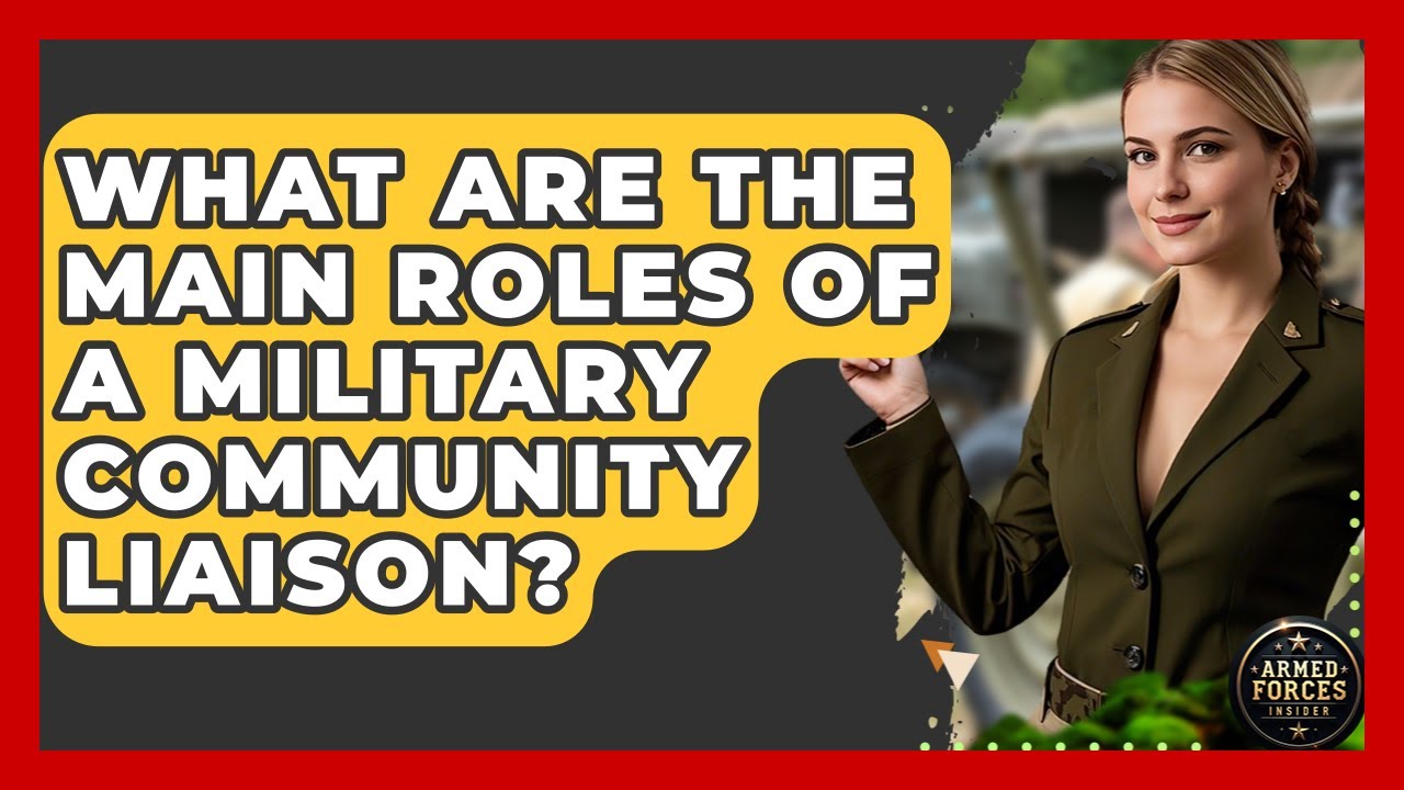 What Are the Main Roles of a Military Community Liaison? - Armed Forces Insider