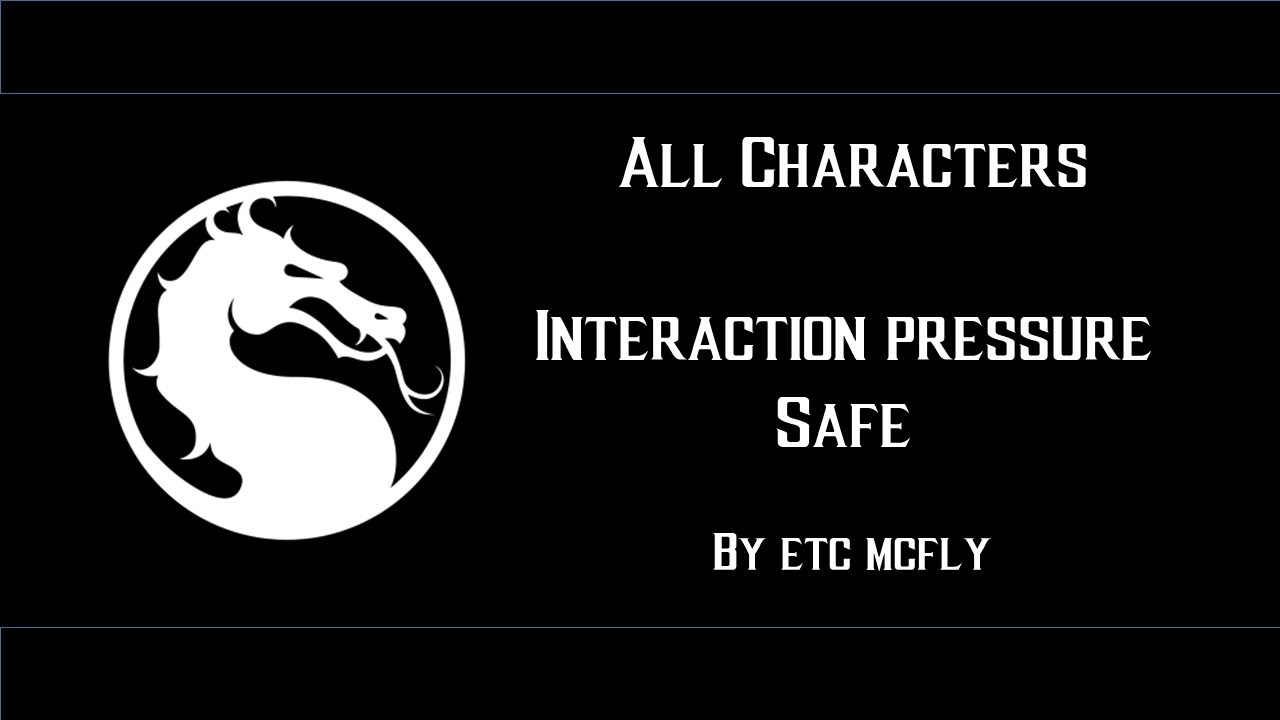 MKX : All Characters - Interaction Pressure Safe Part 1 (By ETC Mcfly)