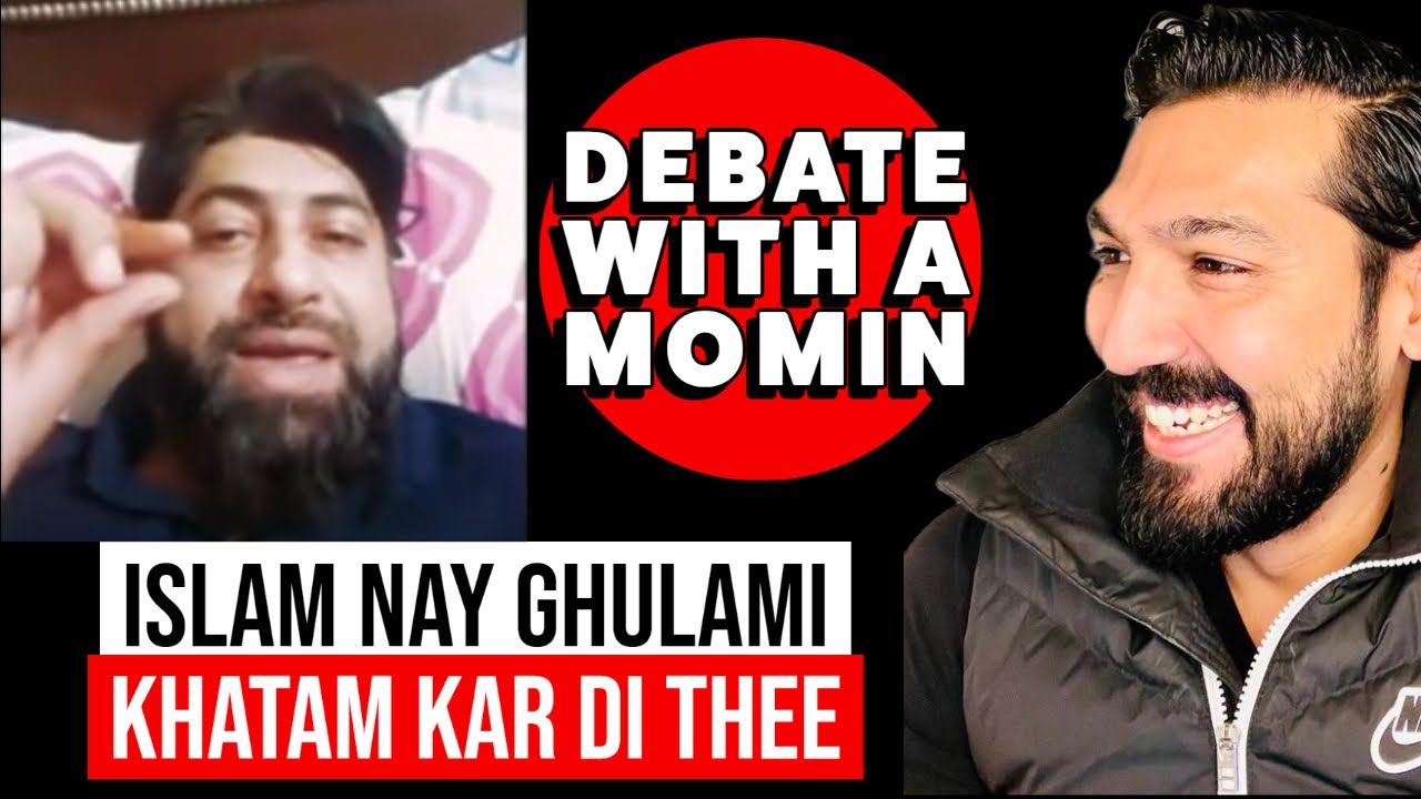 KYA ISLAM nay GHULAMI KHATAM kar di thee? Debate with a Momin