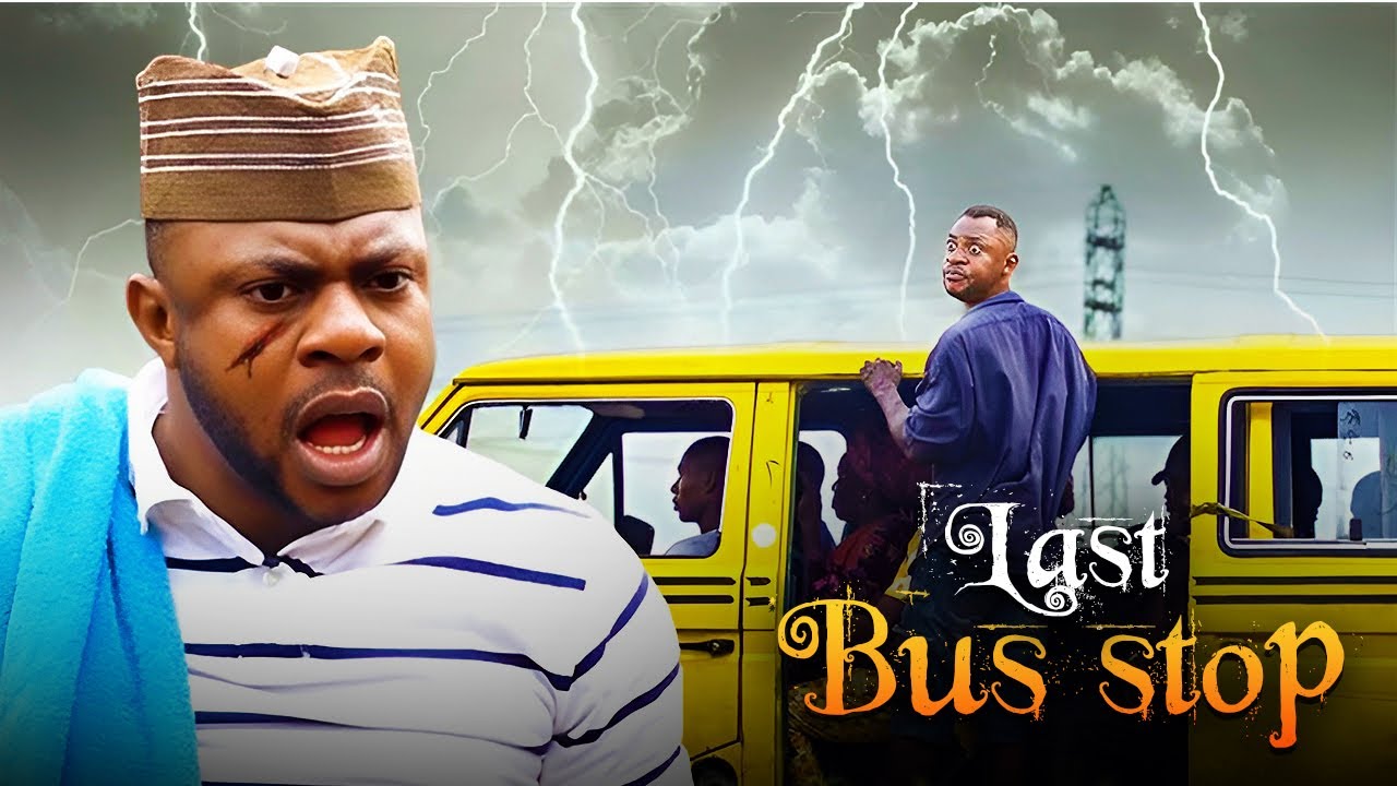 LAST BUS STOP  - AN AFRICAN YORUBA MOVIE STARRING ODUNLADE ADEKOLA OTHER ACTORS 2026
