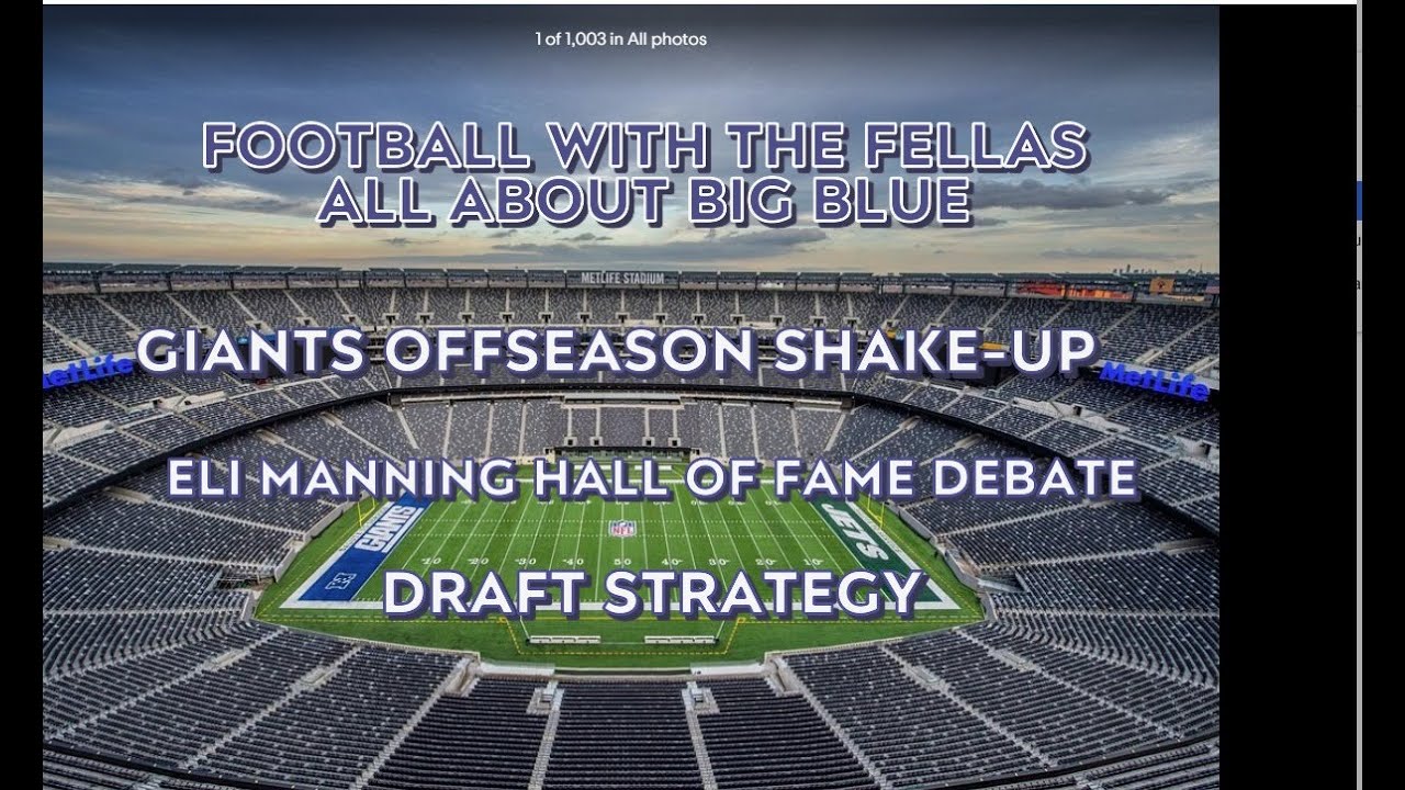 FOOTBALL WITH THE FELLAS-ALL ABOUT BIG BLUE-OFFSEASON SHAKE-UP-ELI MANNING HOF?-THE DRAFT - EP 232