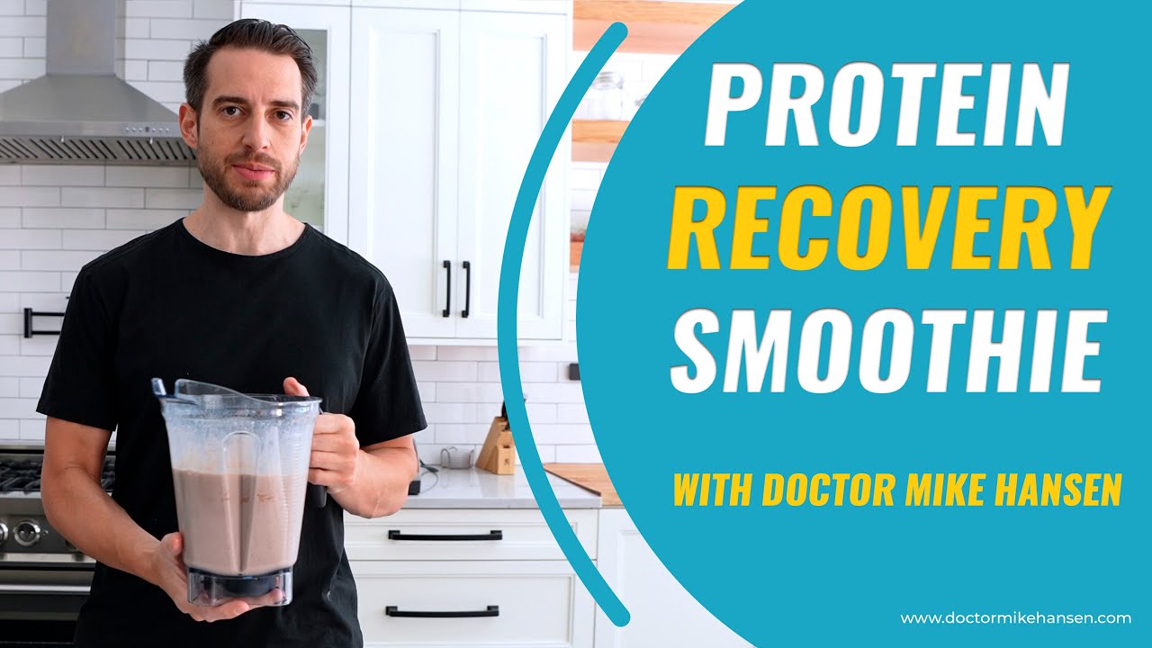 How to Make the Ultimate Protein Smoothie? Post Workout Smoothie For Recovery - Doctor Mike Hansen