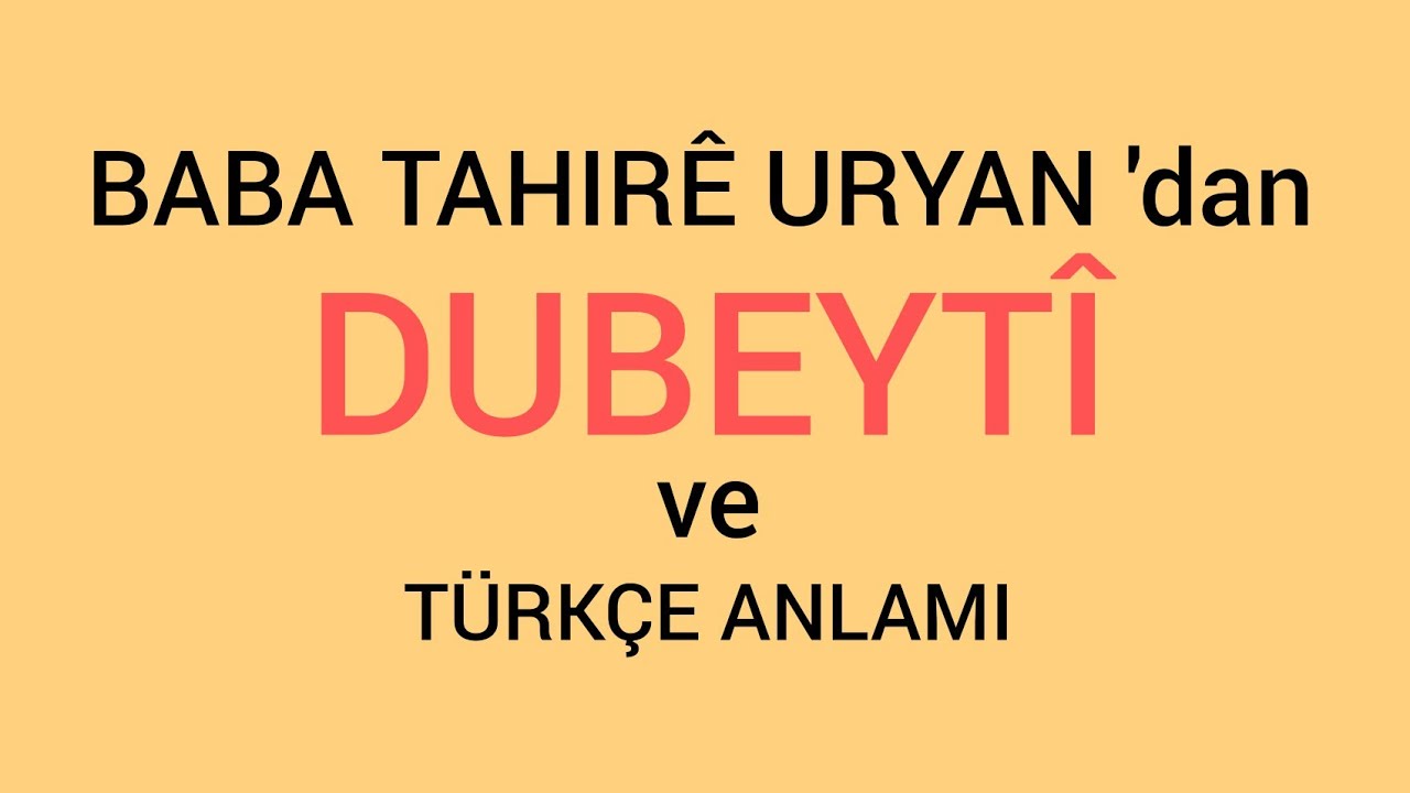 Baba Tahirê Uryan - Dubeytî ve Türkçe Anlamı