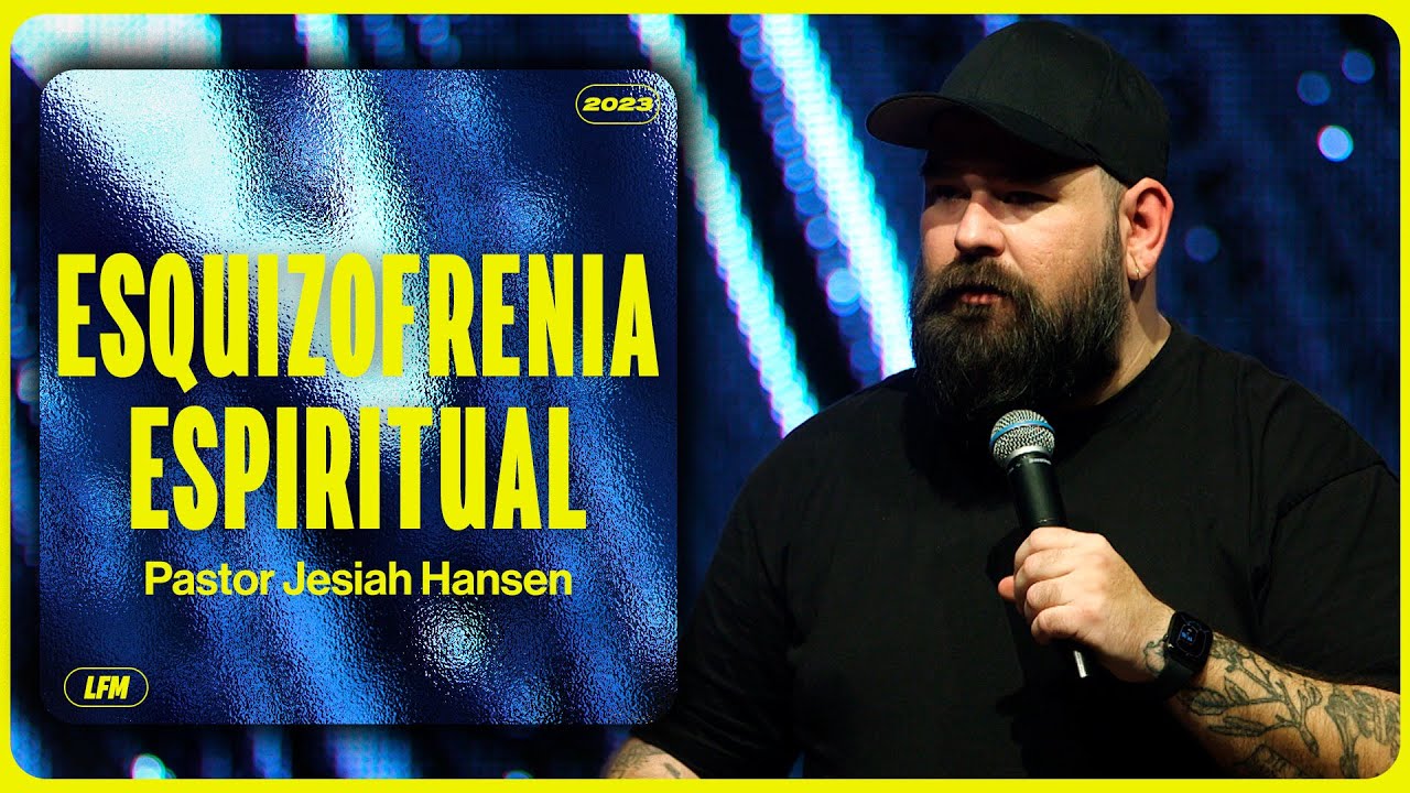 Esquizofrenia Espiritual – Ps. Jesiah Hansen