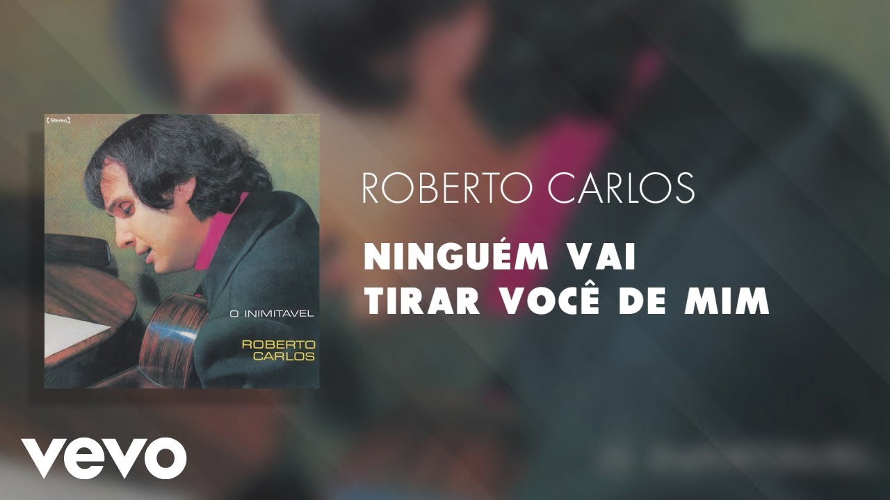 Roberto Carlos - Ninguém Vai Tirar Você de Mim (Áudio Oficial)