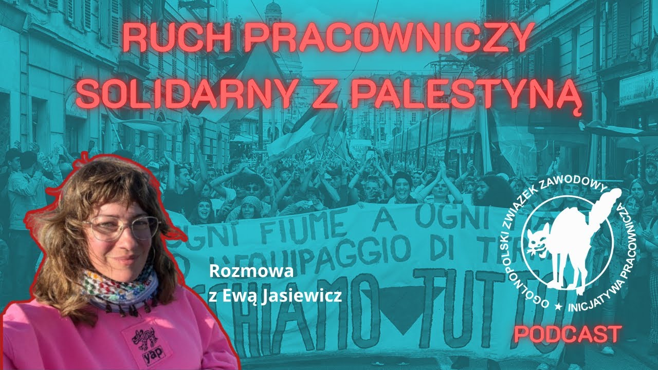 Ruch pracowniczy solidarny z Palestyną | rozmowa z Ewą Jasiewicz