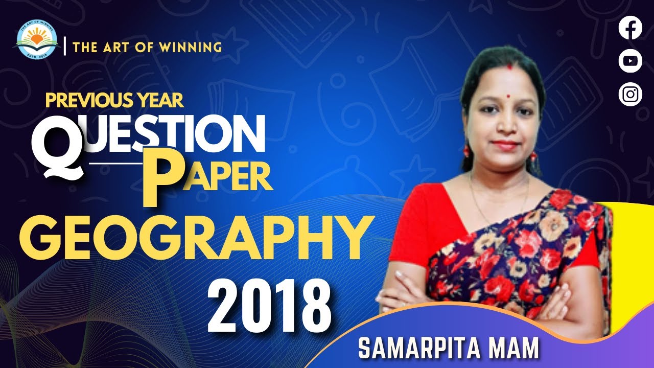 GEOGRAPHY || PREVIOUS YEAR 2018 || BY - SAMARPITA MEDAM