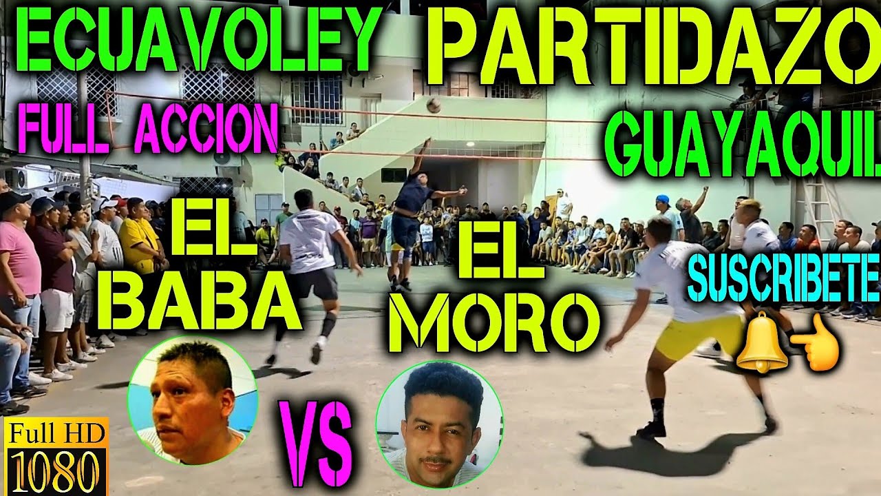 ECUAVOLEY PARTIDAZO EL BABA VS EL MORO / FULL ACCION 🔥 GUAYAQUIL 😱💪🔥
