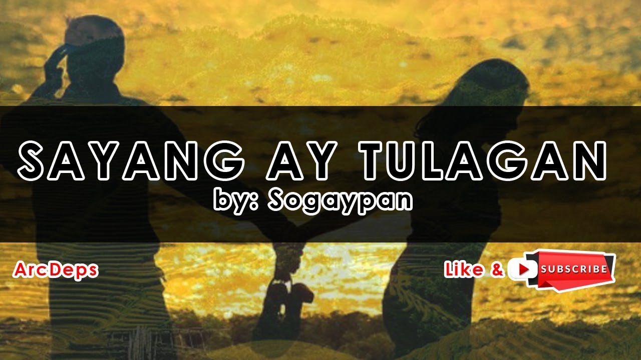 SAYANG AY TULAGAN (Lyrics) by: Sogaypan