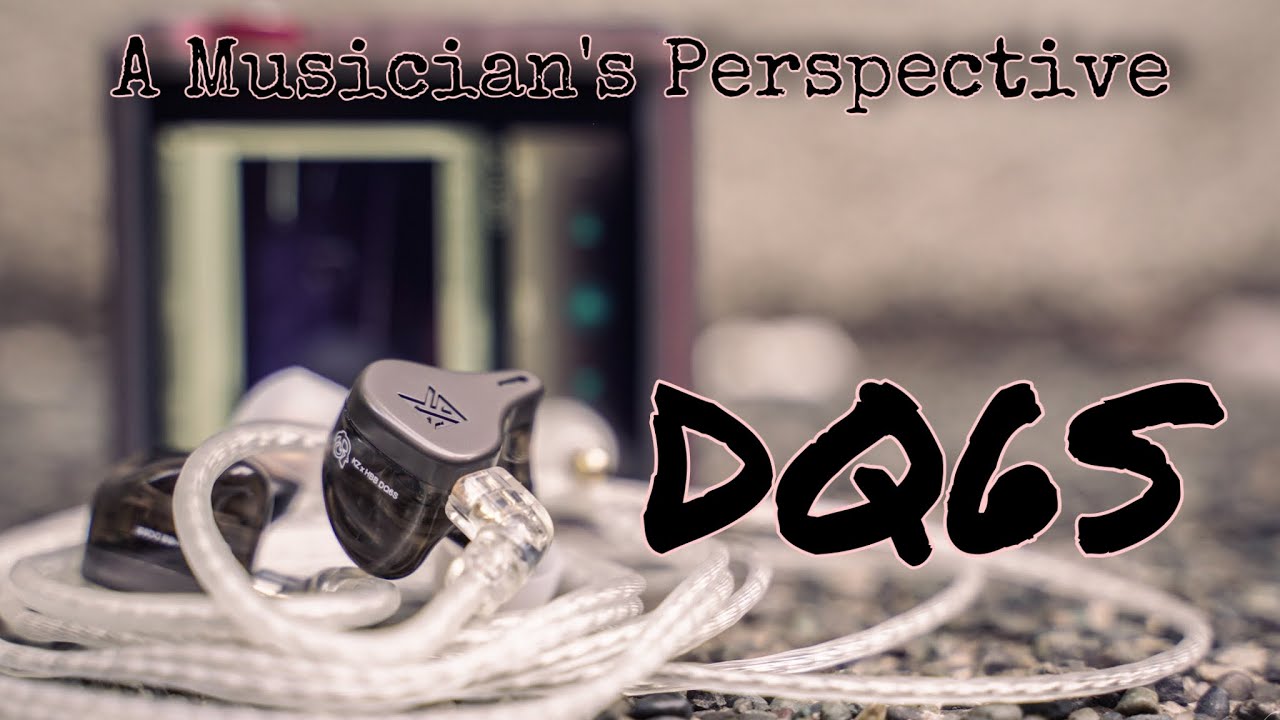 A musician’s perspective - KZ x HBB DQ6S review