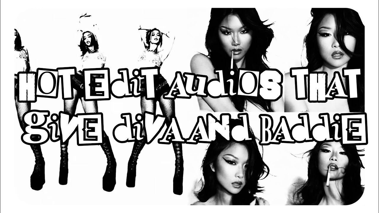Hot edit audios that give diva and baddie || Timestamps ★