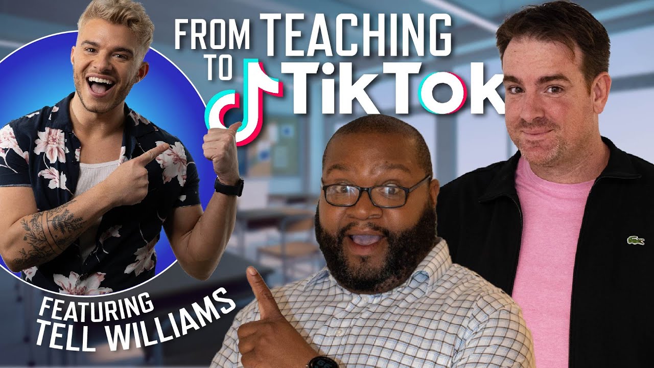 The Journey from Teaching to TikTok with Tell Williams