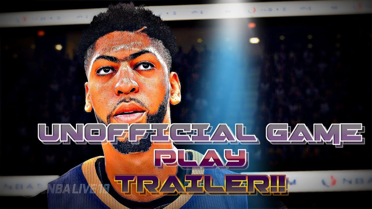 NBA LIVE 18 UNOFFICIAL GAMEPLAY TRAILER!! | NBA LIVE 18 NEWS