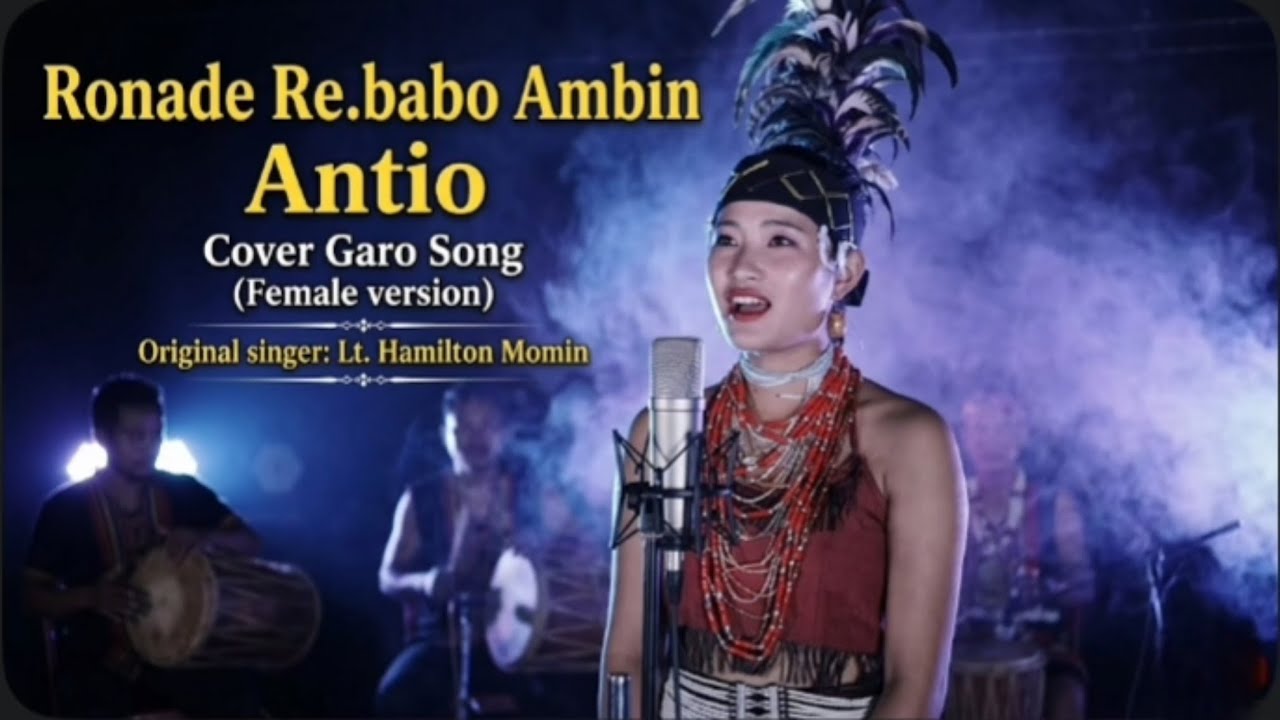 Ronade Re.babo Ambin Antio | Cover Garo Song (Female Version)
