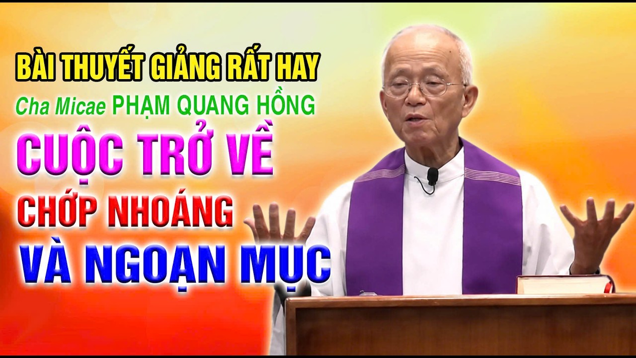 Tĩnh Tâm Mùa Chay - Trở Về - Bài chia sẻ rất hay của Cha Phạm Quang Hồng