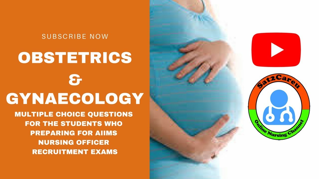 obstetrics and gynecology MCQ's From AIIMS Nursing Officer Exam Previous Question Paper