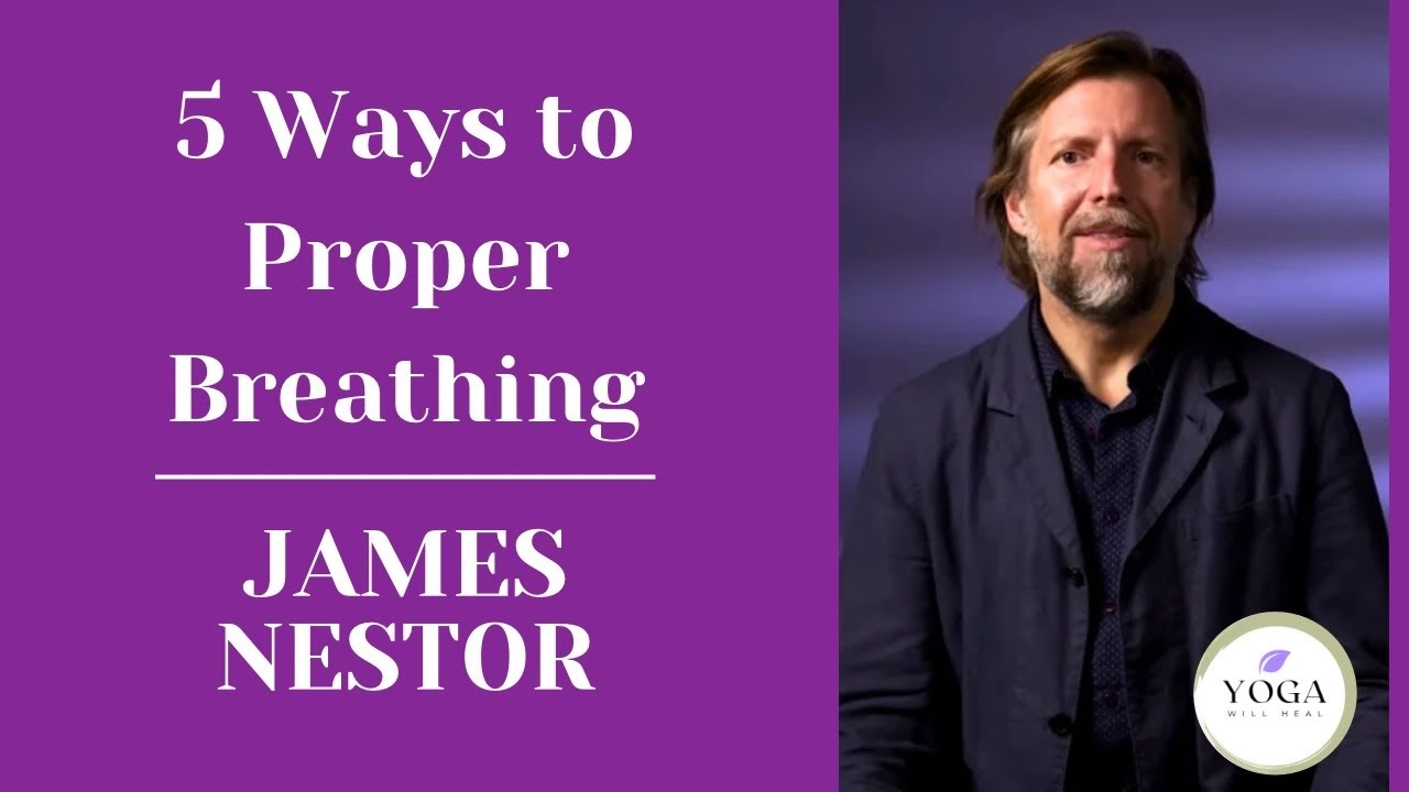 5 Ways to Proper Breathing | James Nestor | Yoga for Mental Health Series