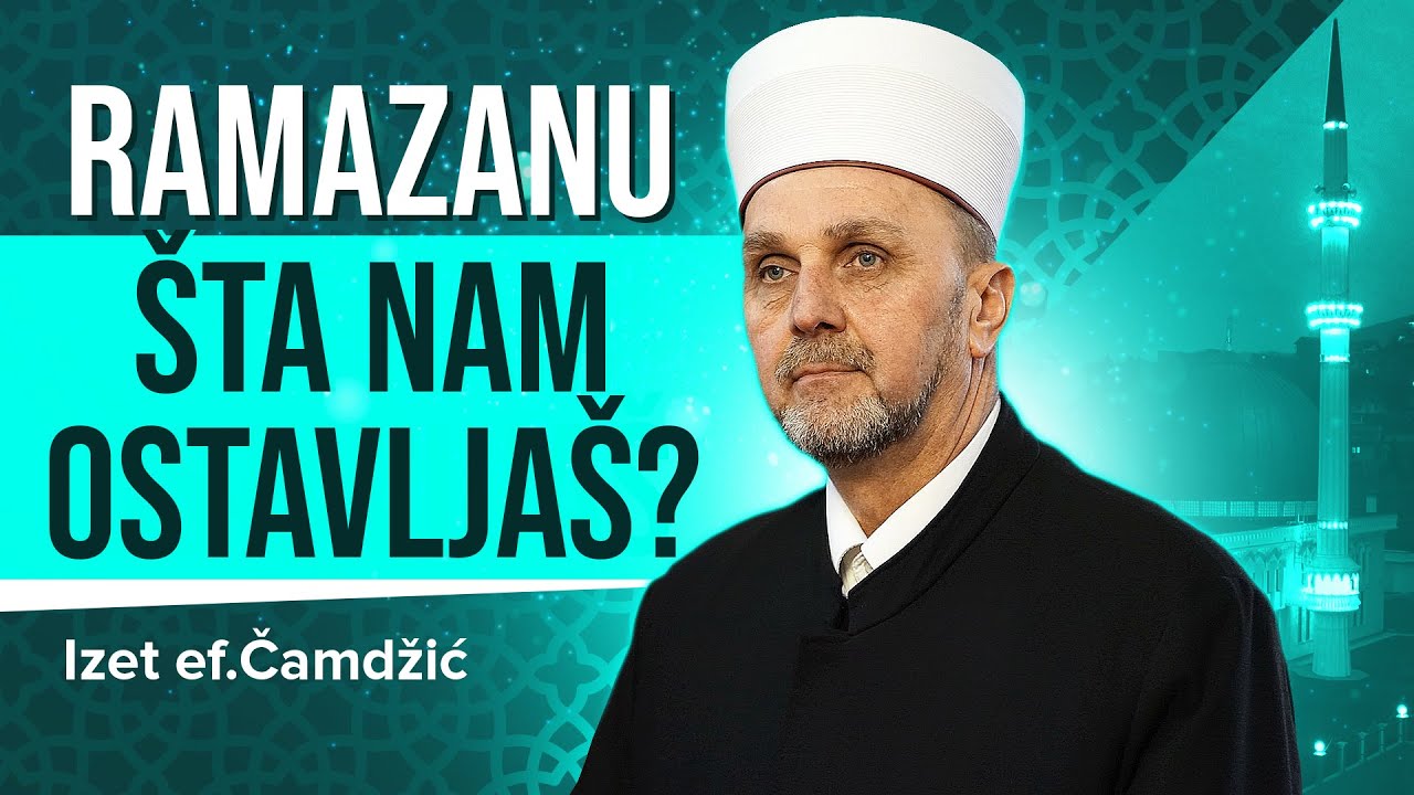 Ramazanu, šta nam ostavljaš? | Izet ef.Čamdžić