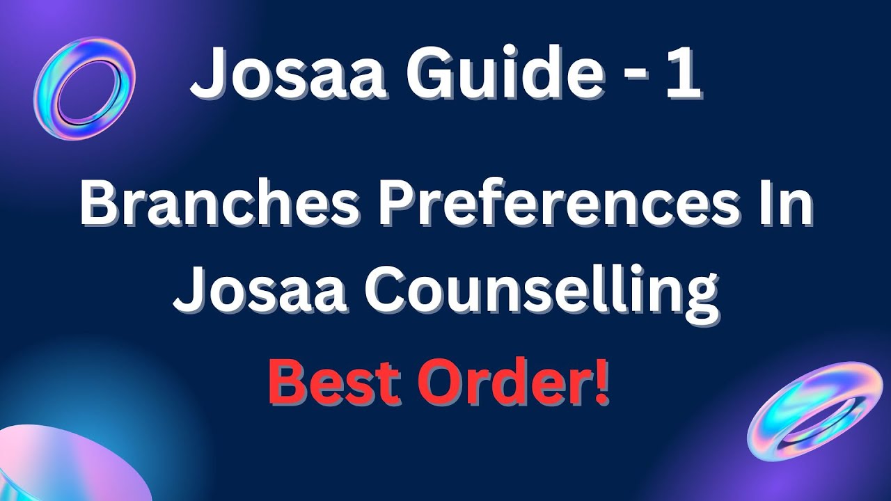 JOSAA Branch Selection 2023: An In-depth Guide