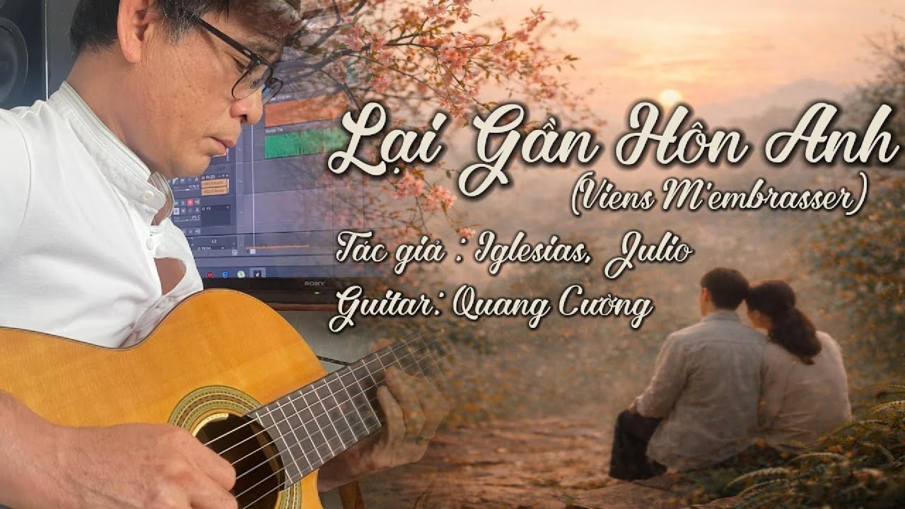 LẠI GẦN HÔN ANH - (Viens M'embrasser) ST: Iglesias, Julio | GUITAR QUANG CƯỜNG #quangcuongguitar