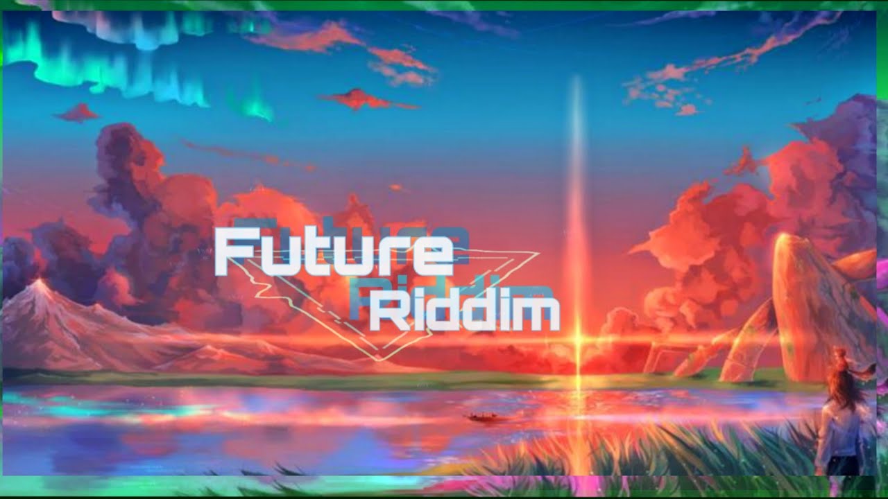 Top 7 Songs, Future Riddim/ Melodic Riddim |prt. 4|