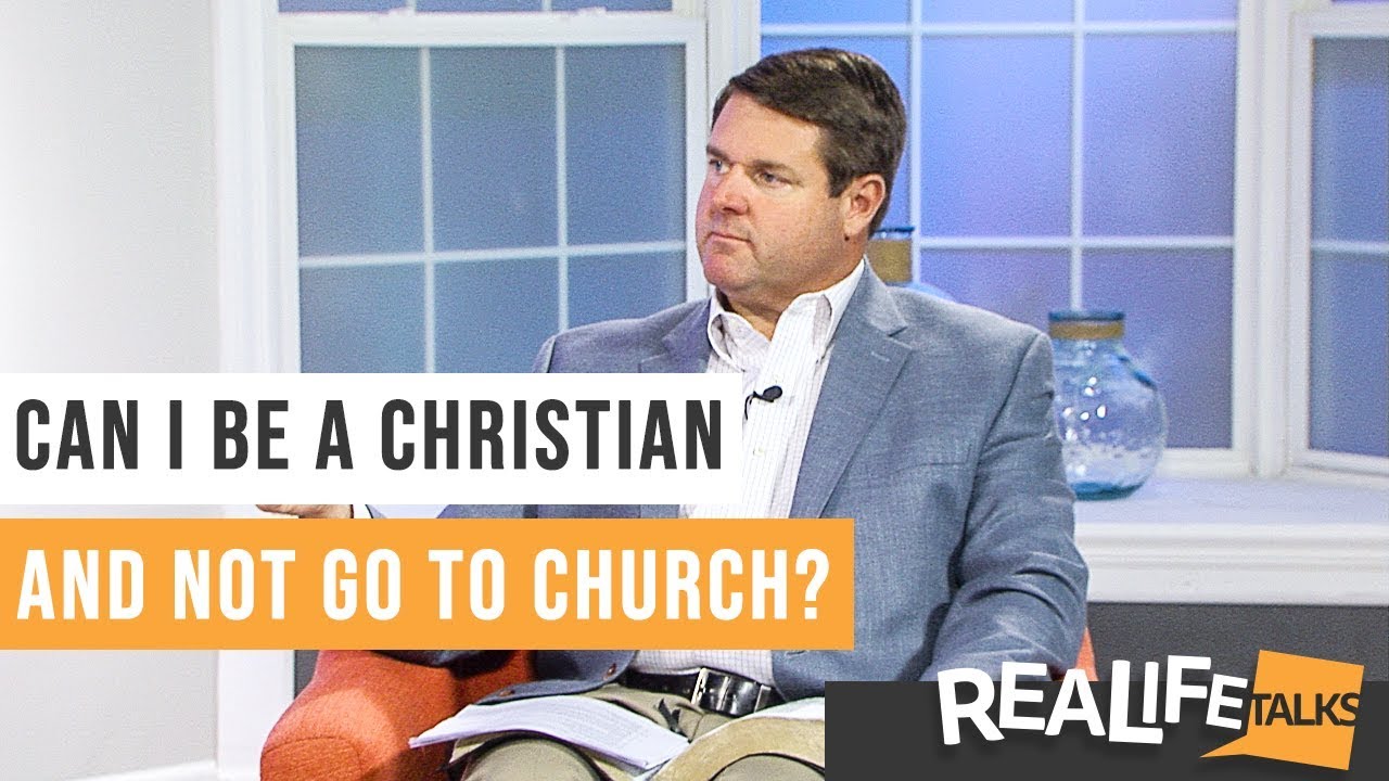 Real Life Talks | Can I be a Christian and not go to church?