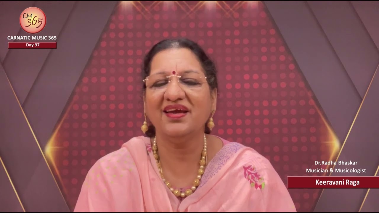 Day 97  – Topic : Keeravani Raga -  CM 365 - All about Carnatic Music by Dr.Radha Bhaskar