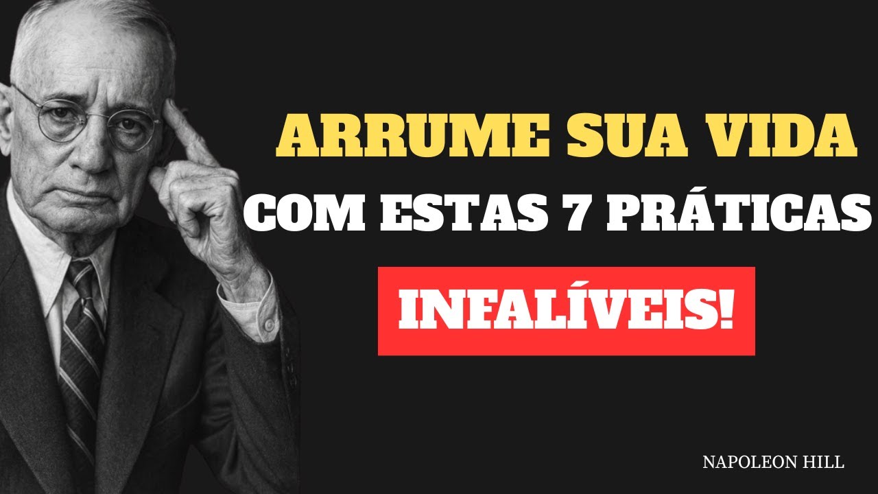 ARRUME sua VIDA com estas 7 Práticas Infalíveis | Napoleon Hill