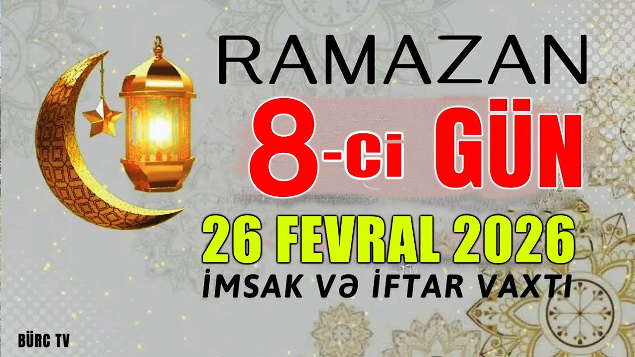 Ramazan ayının 8-ci g&uuml;n&uuml;n duası - 26 FEVRAL İmsak və iftar vaxtları