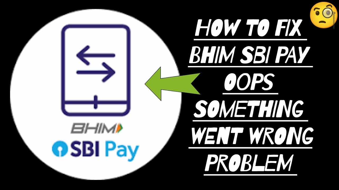 How To Fix BHIM SBI Pay 'Oops something went wrong' Problem || Tech Issues Solutions