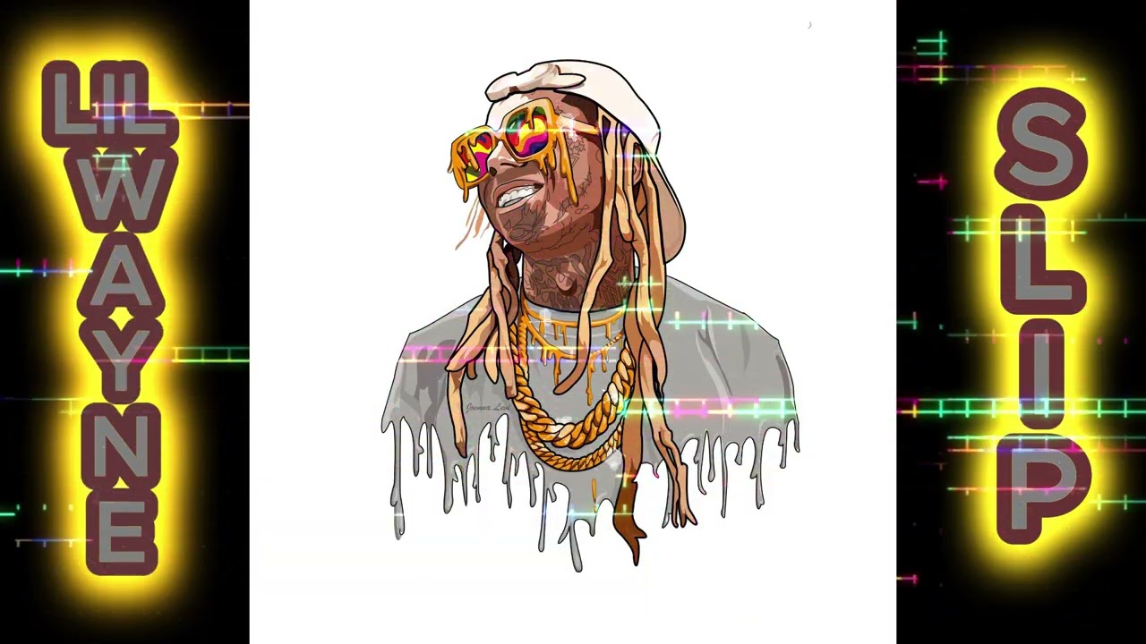 LIL WAYNE- SLIP(LYRICS)