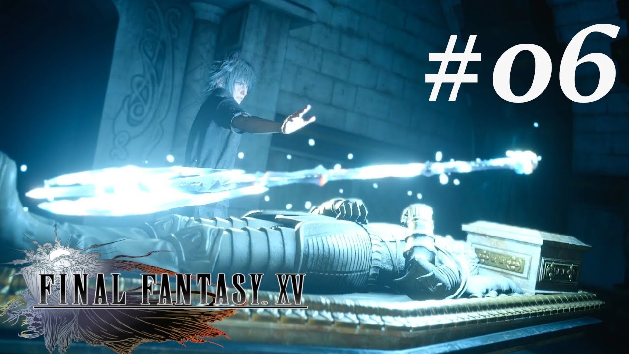 FINAL FANTASY XV - O poder dos Reis - Gameplay Walkthrough #06