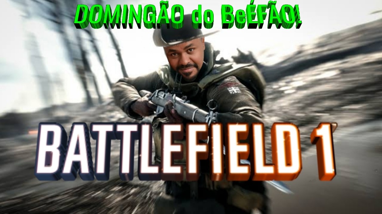 DOMINGÃO do BeÉFÃO! Only in BATTLEFIELD 1 #Multiplayers