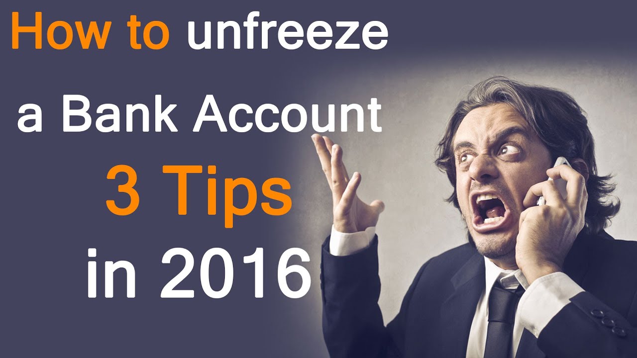 Bank Account frozen - How to unfreeze a Bank Account - 3 Tips for 2016