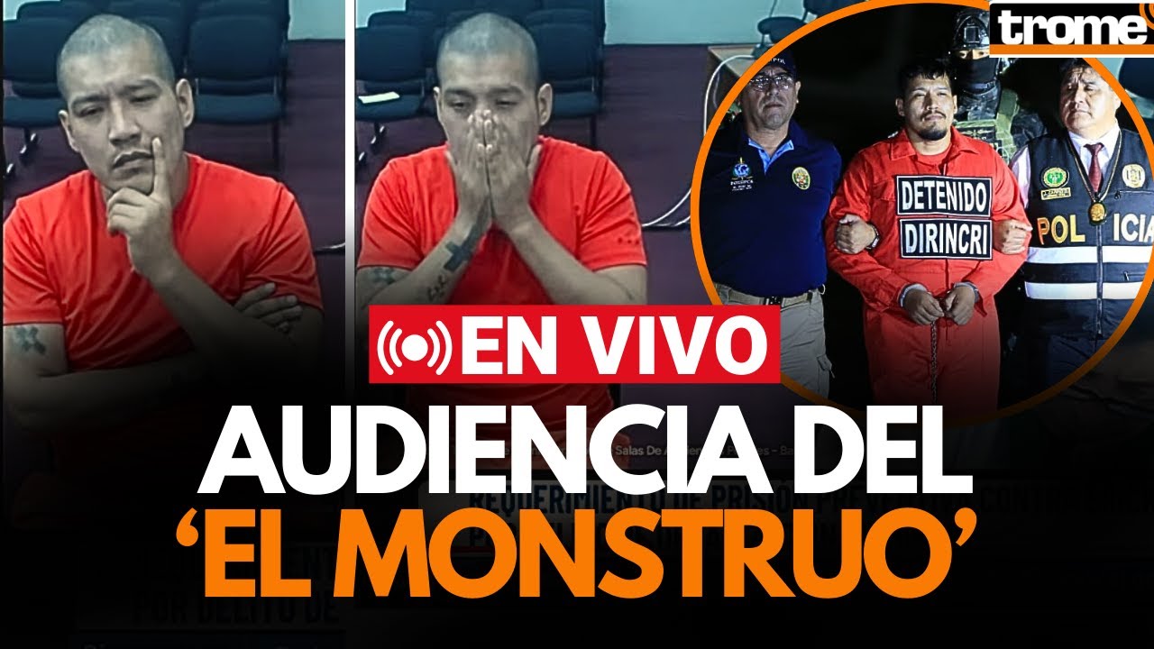🔴 EN VIVO | 'El Monstruo': audiencia de pedido de prisión preventiva | Trome