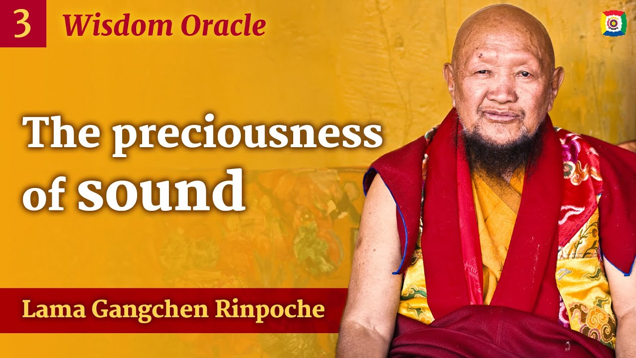 3 - The preciousness of sound - Wisdom oracle with Lama Gangchen Rinpoche