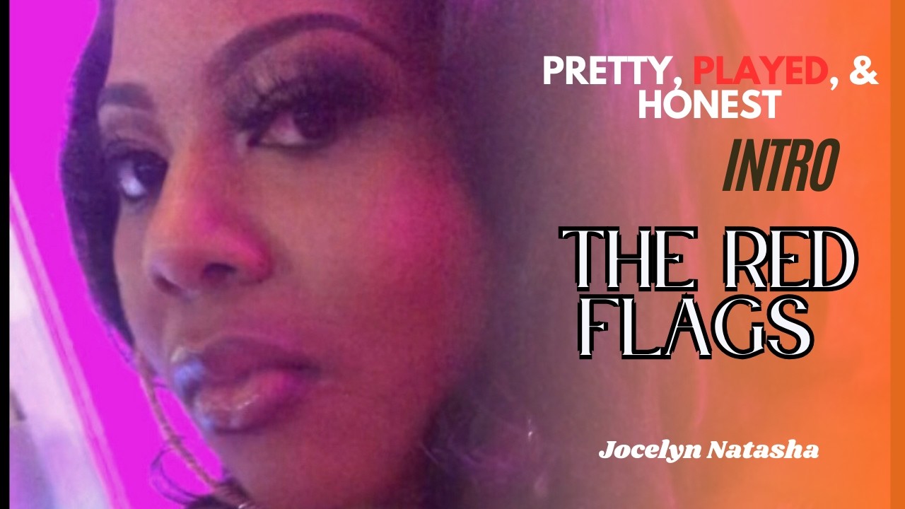 Pretty, Played, & Honest | The Red Flags