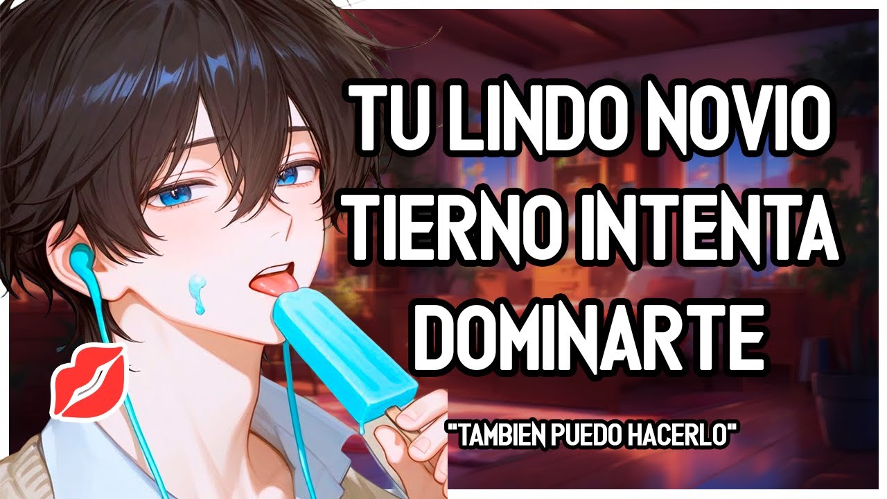 | ASMR Roleplay | 💖🔥 Tu Lindo Novio Tierno Intenta DOMINARTE Al Máximo ~ 💕M4F