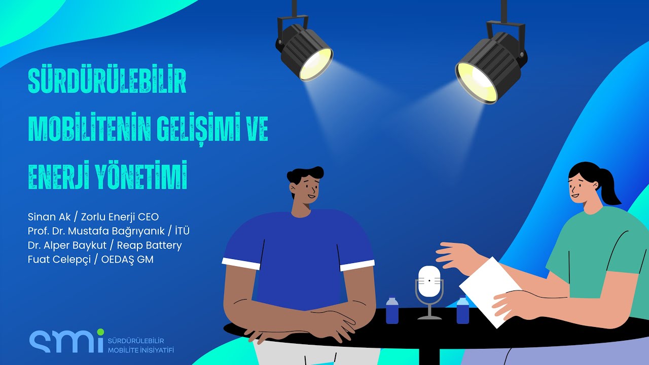 Sürdürülebilir Mobilitenin Geleceği Paneli / Sürdürülebilir Mobilitenin Gelişimi ve Enerji Yönetimi