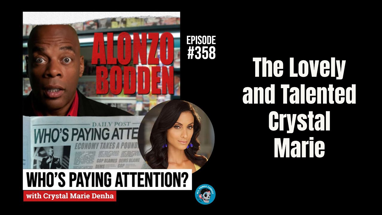 The Lovely and Talented Crystal Marie | Alonzo Bodden: Who's Paying Attention #358