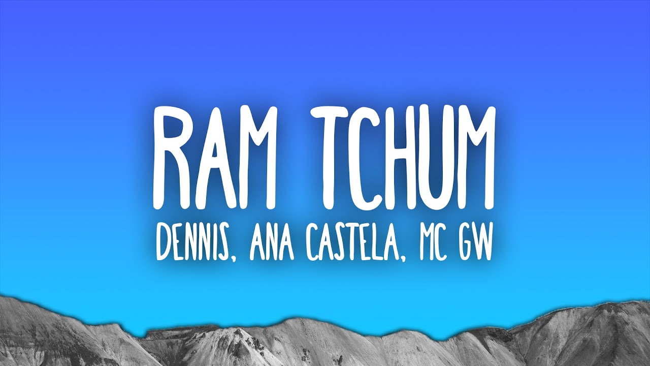 Dennis, Ana Castela, MC GW - RAM TCHUM