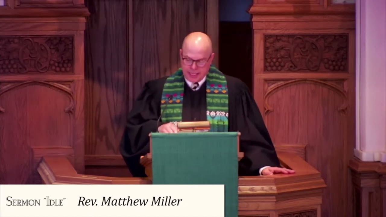 Sermon "Idle" by Rev. Matthew Miller  11.16.25