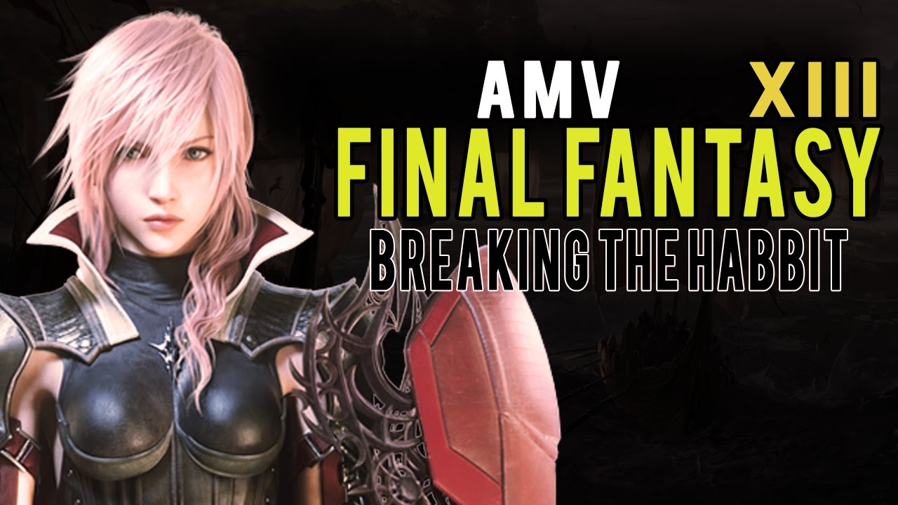 Final Fantasy XIII AMV - Breaking the habbit