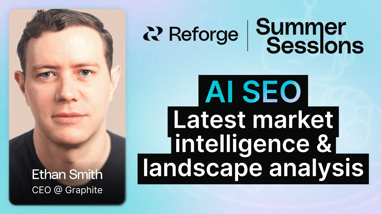 AI SEO: Latest Market Intelligence & Landscape Analysis - Summer Sessions