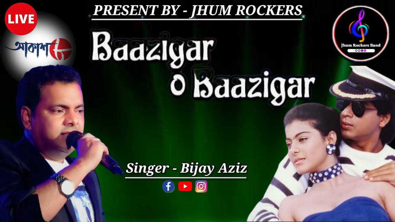 Baazigar O Baazigar | Bijay Aziz | Jhum Rockers Band | 90s Romantic Song | Srk & Kajol | Live Show
