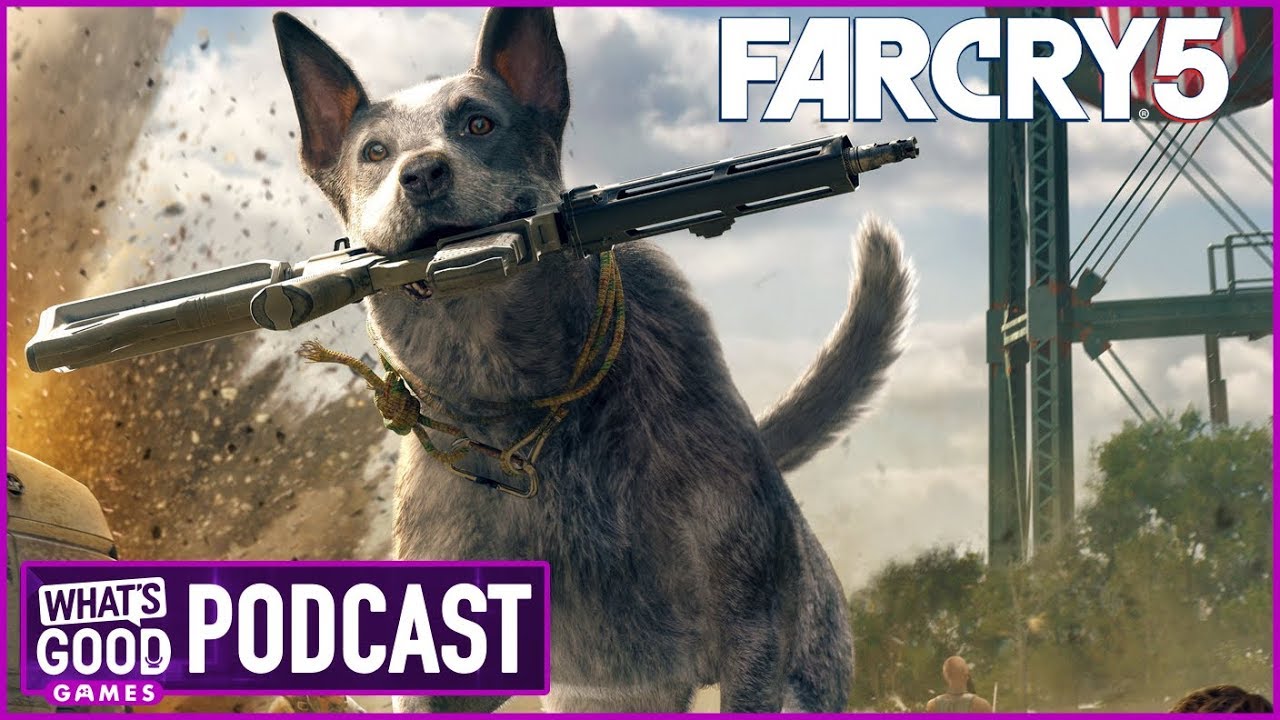 Far Cry 5 Has Us Conflicted - What's Good Games (Ep. 46)