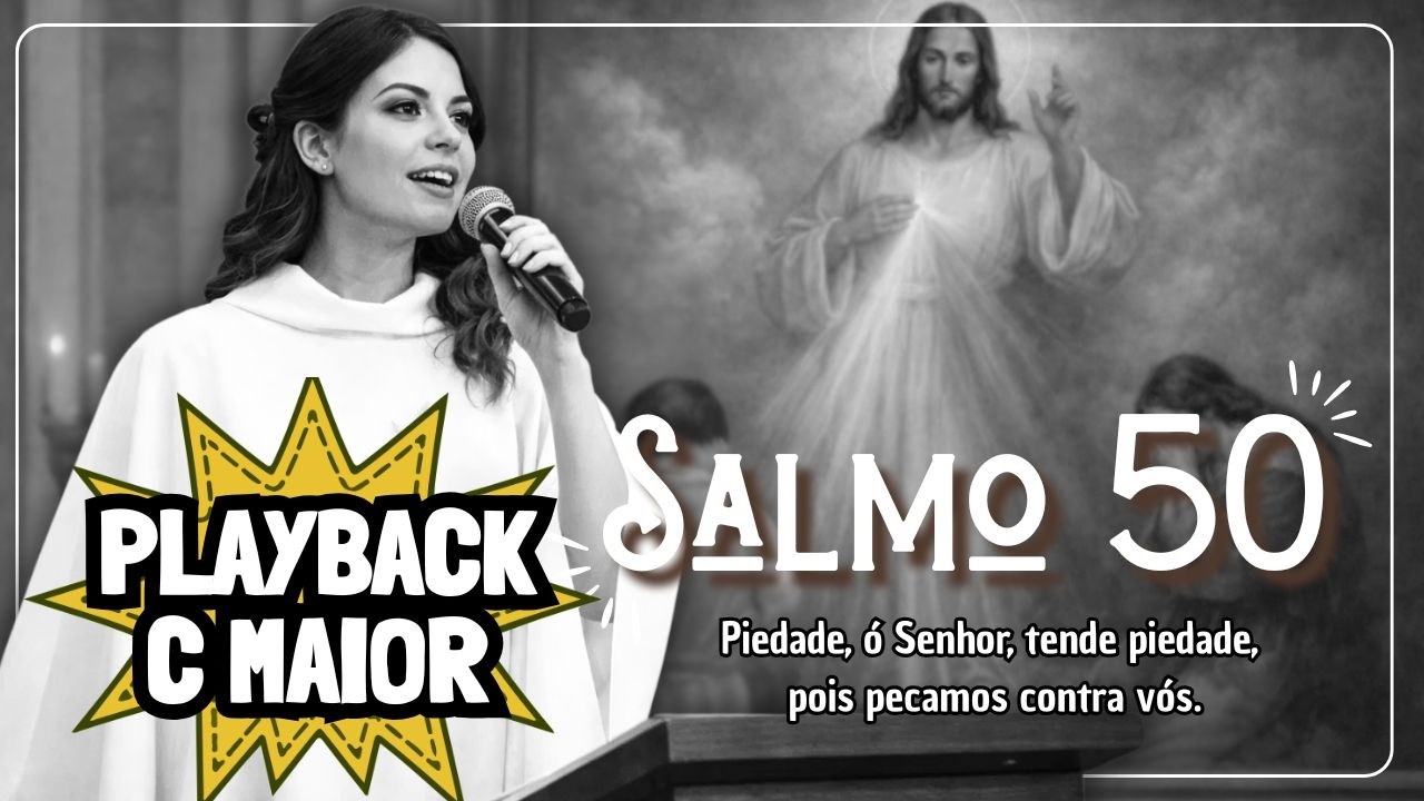 Salmo 50 [PLAYBACK C MAIOR] - Piedade, ó Senhor, tende piedade, pois pecamos contra vós